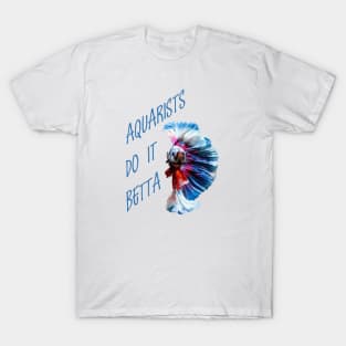 Aquarists Do It Betta Word Play Pun T-Shirt